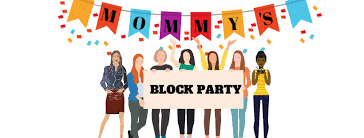 Mommys Block Party